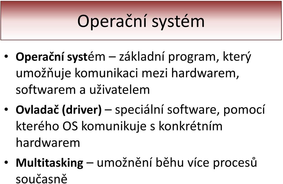 Ovladač (driver) speciální software, pomocí kterého OS