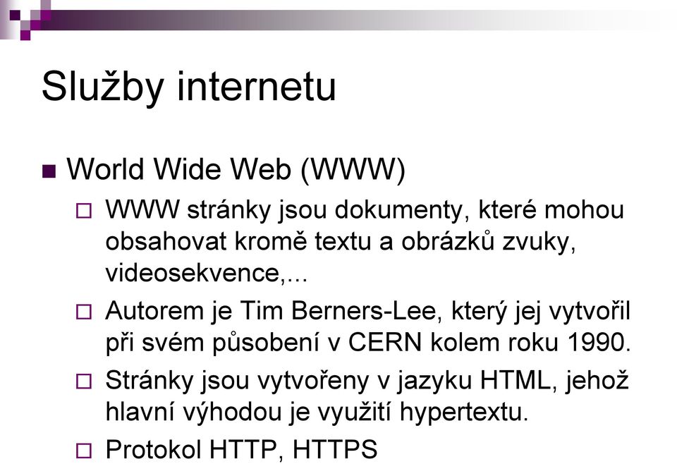 .. Autorem je Tim Berners-Lee, který jej vytvořil při svém působení v CERN kolem