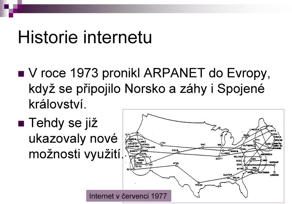 záhy i Spojené království.