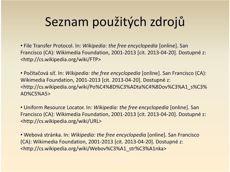 org/wiki/po%c4%8d%c3%adta%c4%8dov%c3%a1_s%c3% AD%C5%A5> UniformResourceLocator. In: Wikipedia: thefree encyclopedia[online]. San Francisco(CA): WikimediaFoundation, 2001-2013 [cit. 2013-04-20].