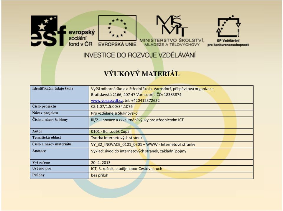 1076 Pro vzdělanější Šluknovsko III/2 - Inovace a zkvalitnění výuky prostřednictvím ICT 0101- Bc.
