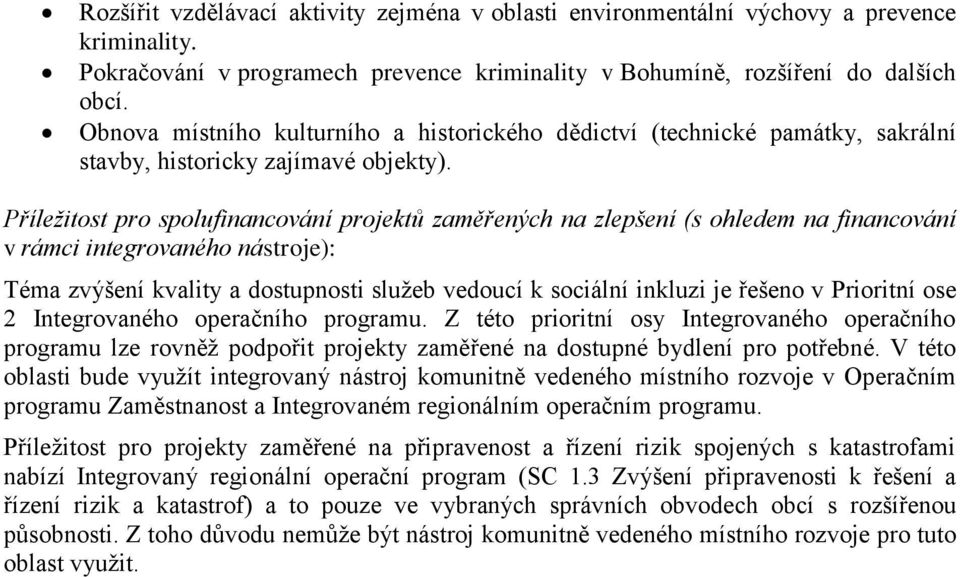 Příležitost pro spolufinancování projektů zaměřených na zlepšení (s ohledem na financování v rámci integrovaného nástroje): Téma zvýšení kvality a dostupnosti služeb vedoucí k sociální inkluzi je
