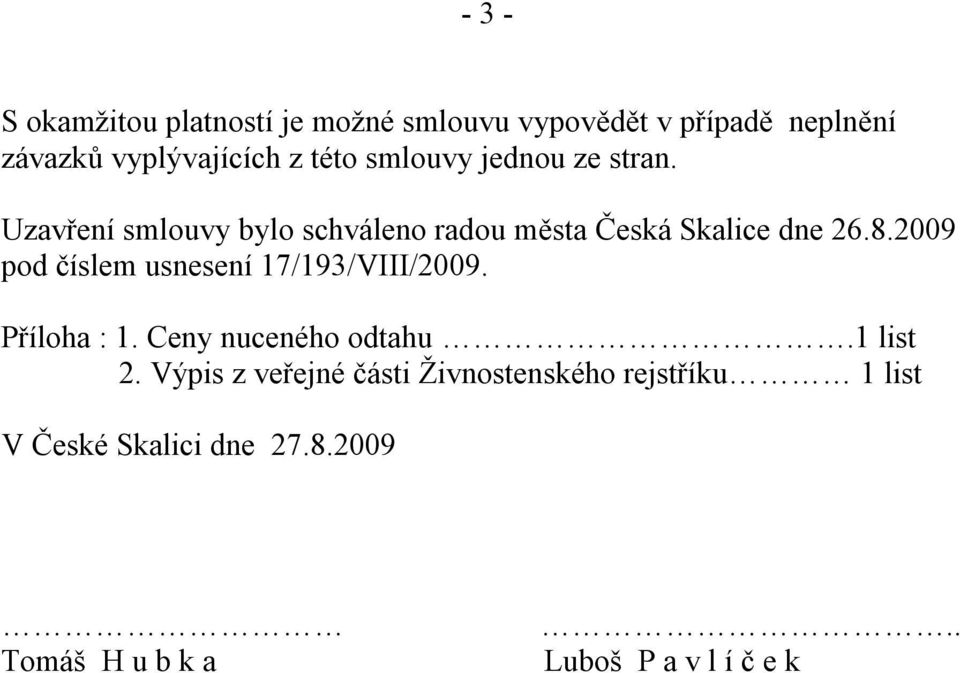 2009 pod číslem usnesení 17/193/VIII/2009. Příloha : 1. Ceny nuceného odtahu.1 list 2.