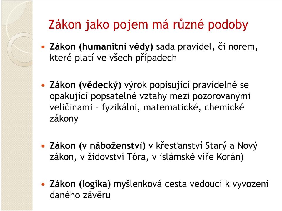 veličinami fyzikální, matematické, chemické zákony Zákon (v náboženství) v křesťanství Starý a Nový