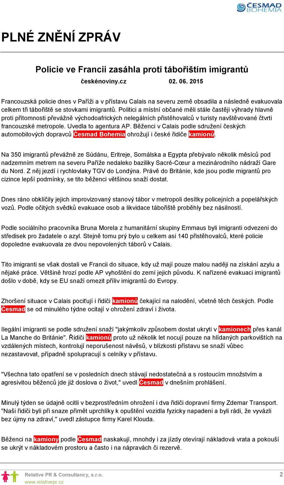 Politici a místní občané měli stále častěji výhrady hlavně proti přítomnosti převážně východoafrických nelegálních přistěhovalců v turisty navštěvované čtvrti francouzské metropole.
