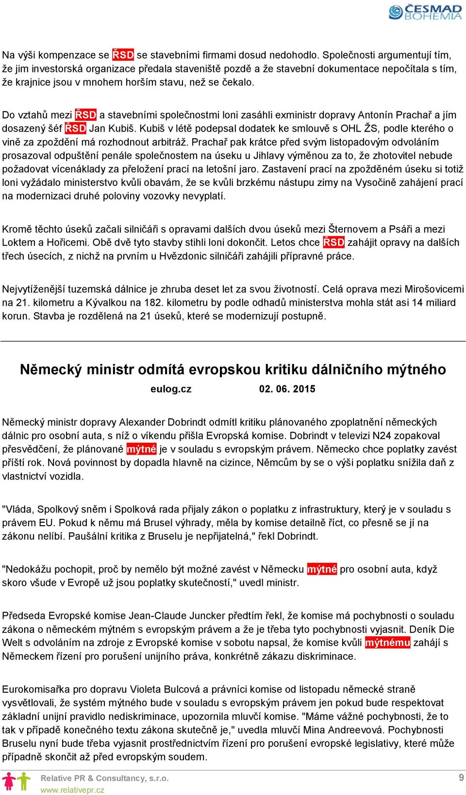 Do vztahů mezi ŘSD a stavebními společnostmi loni zasáhli exministr dopravy Antonín Prachař a jím dosazený šéf ŘSD Jan Kubiš.