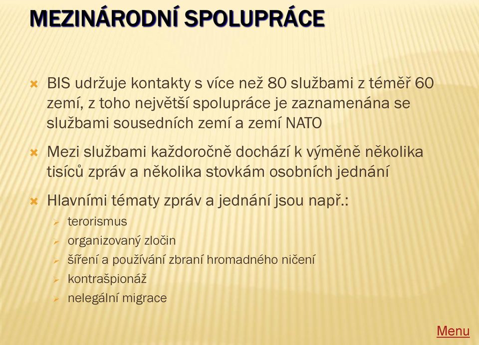 výměně několika tisíců zpráv a několika stovkám osobních jednání Hlavními tématy zpráv a jednání jsou