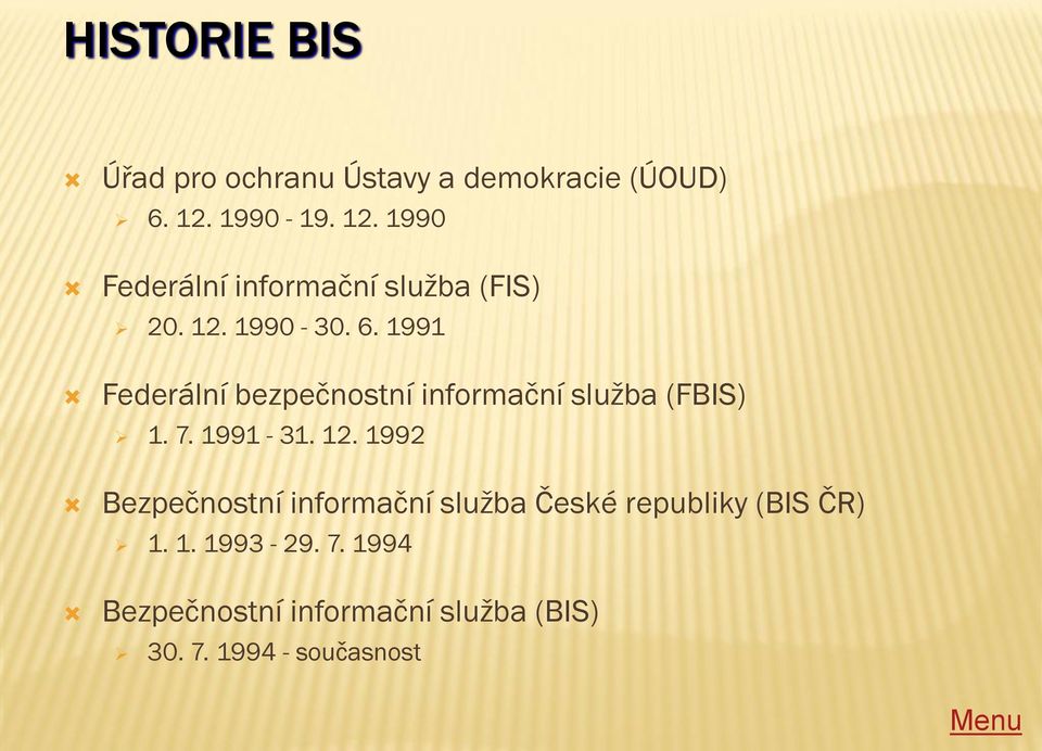 1991 Federální bezpečnostní informační služba (FBIS) 1. 7. 1991-31. 12.