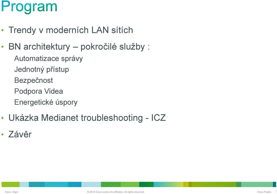 Medianet troubleshooting - ICZ Závěr Cisco Cisco Expo Expo 2011 2012 Cisco Cisco