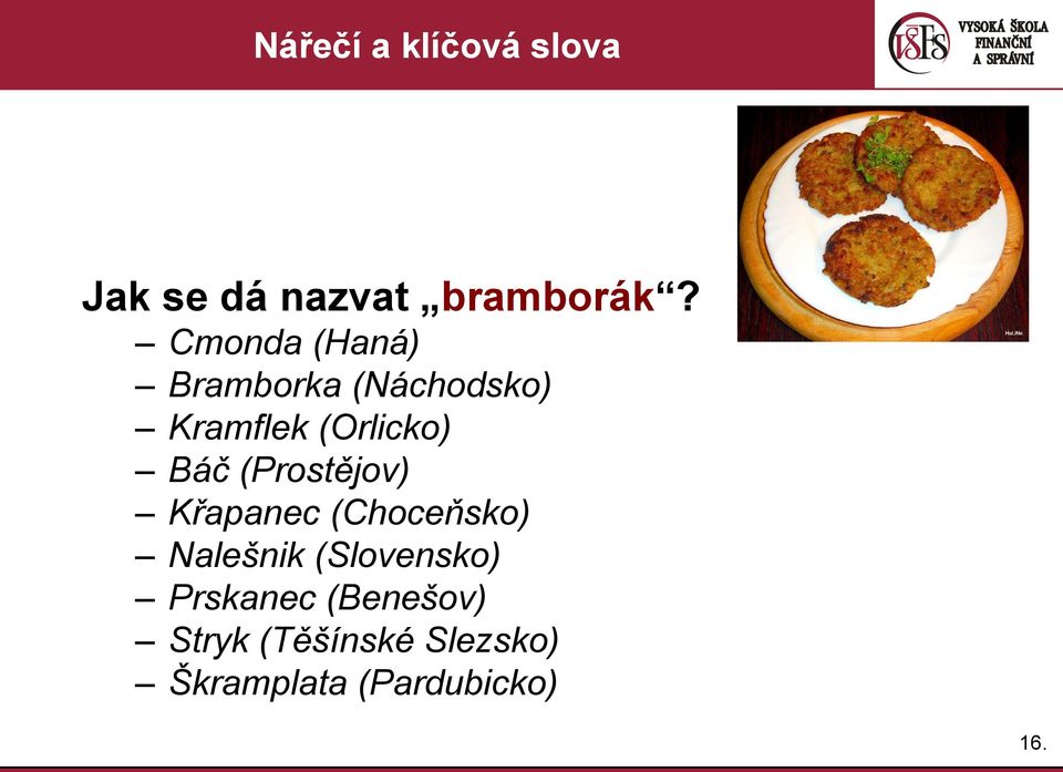 (Prostějov) Křapanec (Choceňsko) Nalešnik (Slovensko)