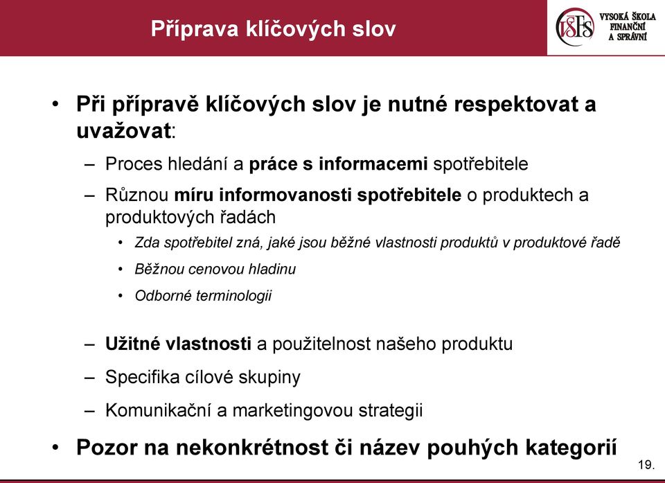 běžné vlastnosti produktů v produktové řadě Běžnou cenovou hladinu Odborné terminologii Užitné vlastnosti a použitelnost