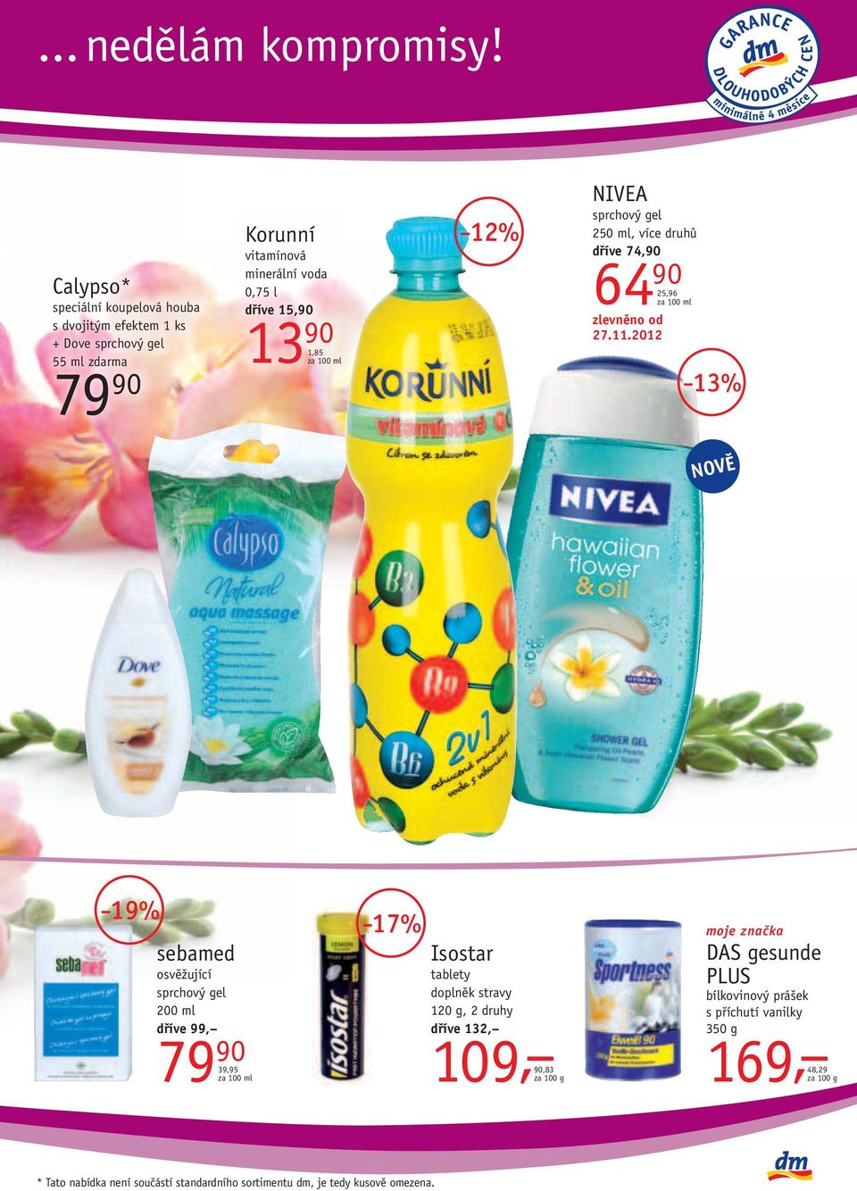 voda 0,75 l 15,90 13 90 1,85 12% NIVEA sprchový gel 250 ml, více druhů 74,90 64 90 25,96 27.11.