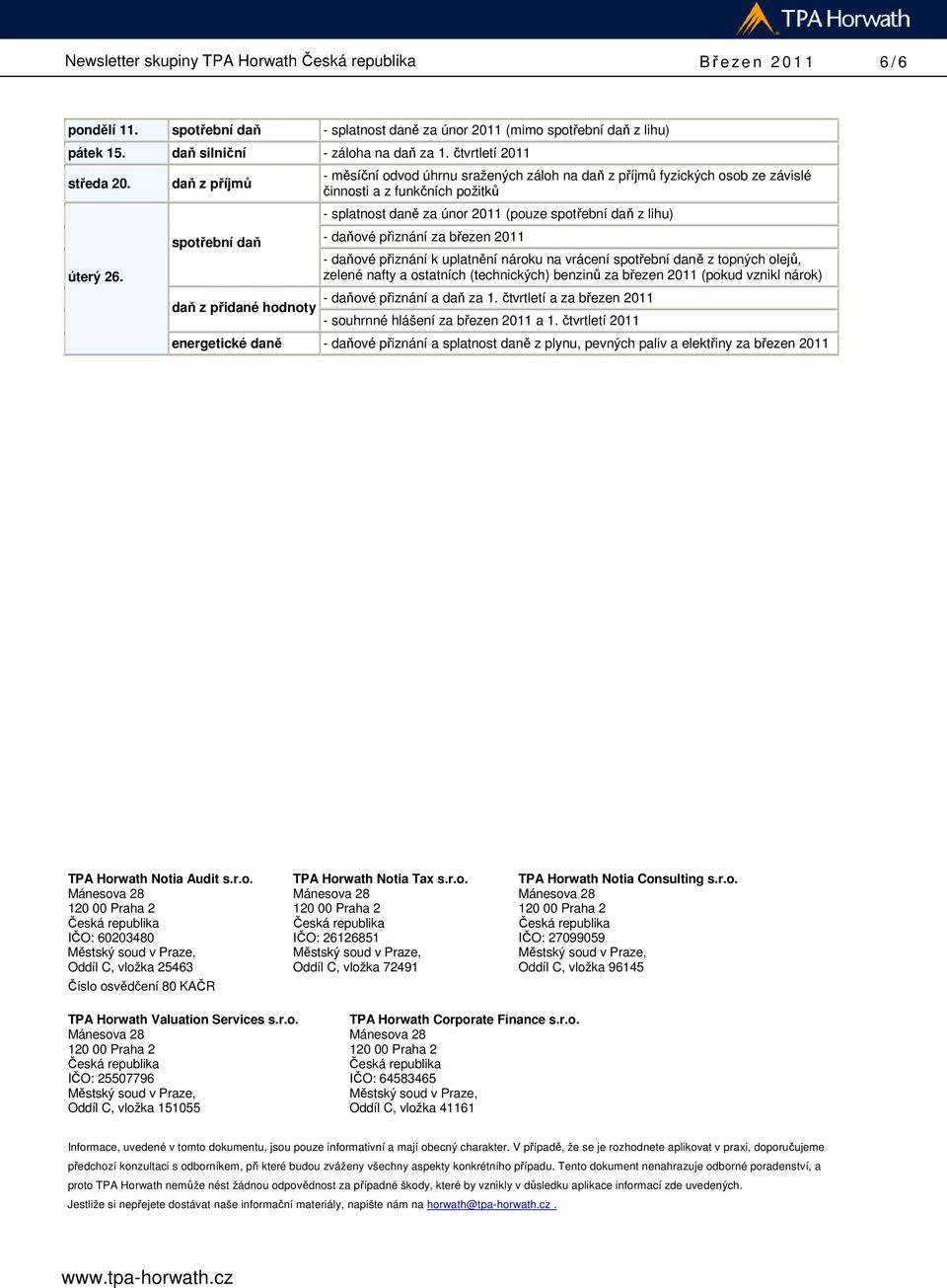 2011 - daňové přiznání k uplatnění nároku na vrácení spotřební daně z topných olejů, zelené nafty a ostatních (technických) benzinů za březen 2011 (pokud vznikl nárok) - daňové přiznání a daň za 1.