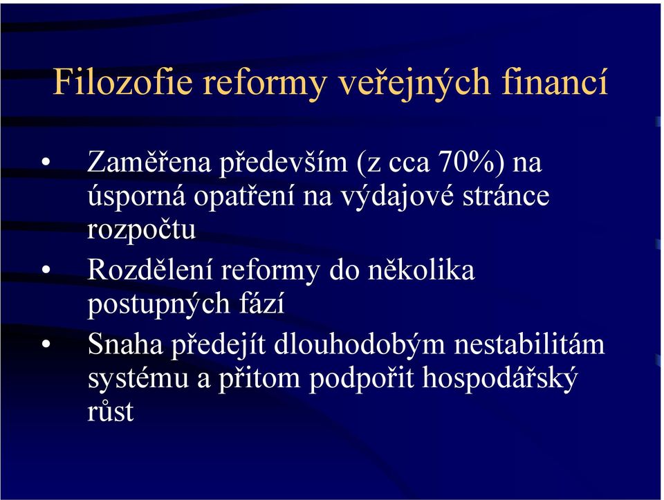 Rozdělení reformy do několika postupných fází Snaha předejít