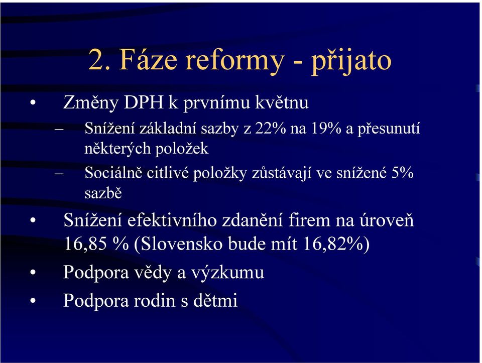 zůstávají ve snížené 5% sazbě Snížení efektivního zdanění firem na úroveň