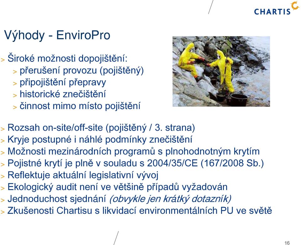 strana) > Kryje postupné i náhlé podmínky znečištění > Možnosti mezinárodních programů s plnohodnotným krytím > Pojistné krytí je plně v souladu s