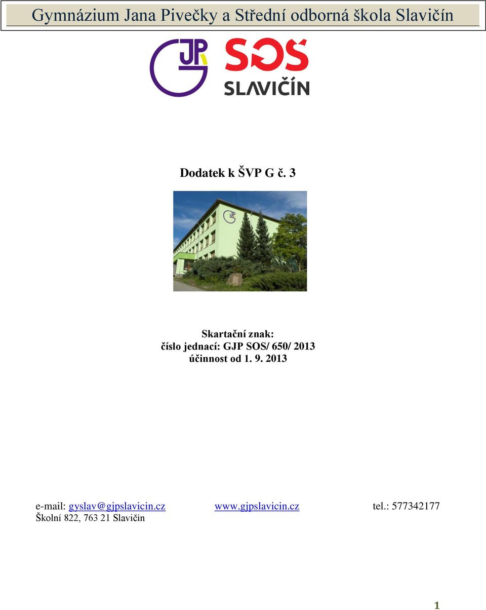 3 Skartační znak: číslo jednací: GJP SOS/ 650/ 2013 účinnost