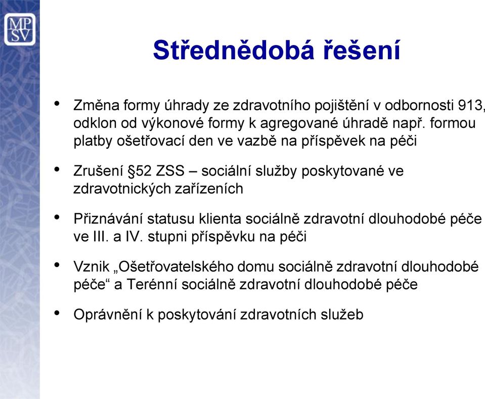 zařízeních Přiznávání statusu klienta sociálně zdravotní dlouhodobé péče ve III. a IV.