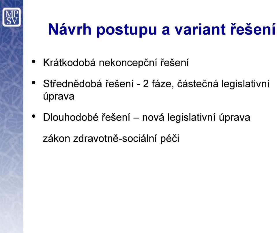 částečná legislativní úprava Dlouhodobé řešení