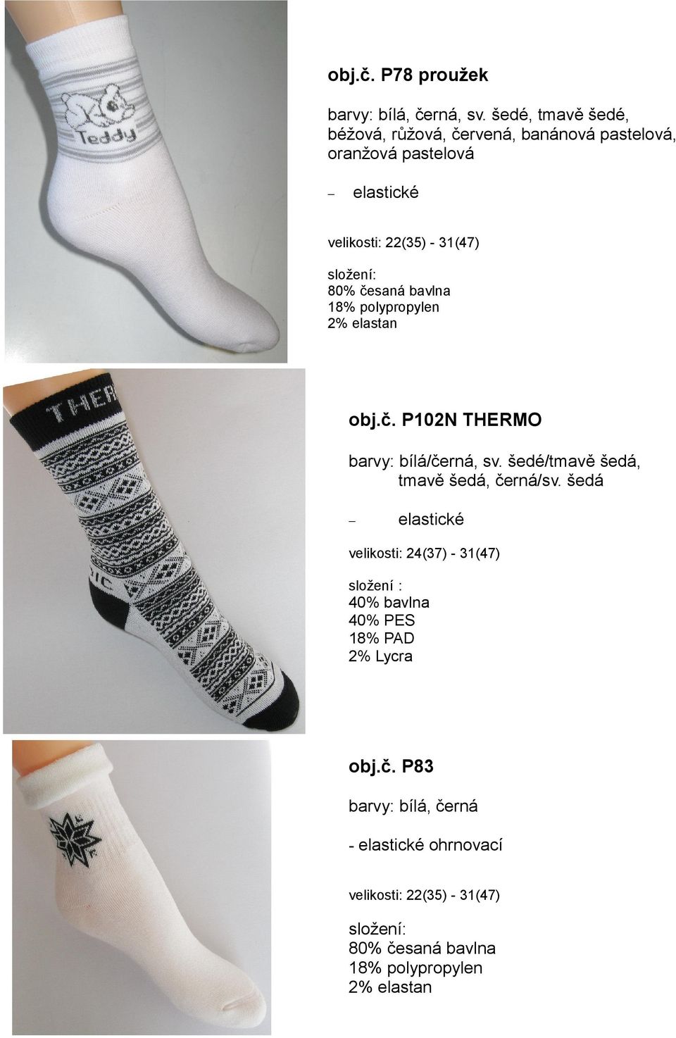 velikosti: 22(35) - 31(47) obj.č. P102N THERMO barvy: bílá/černá, sv.