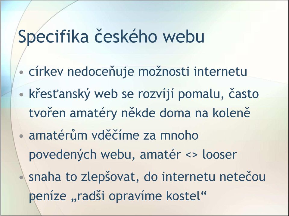 na koleně amatérům vděčíme za mnoho povedených webu, amatér <>