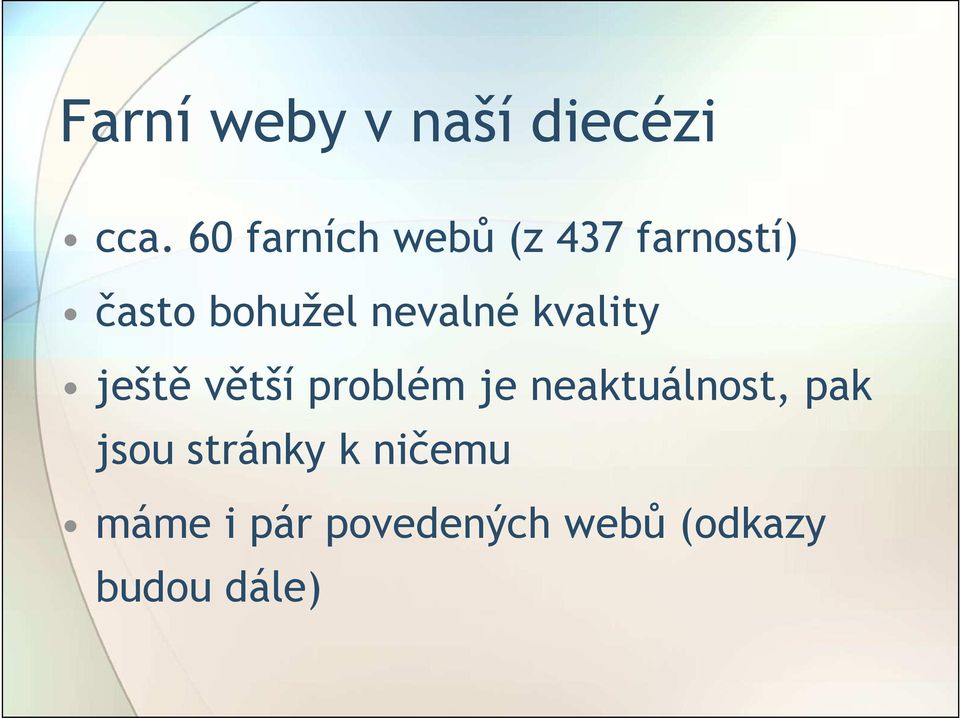 nevalné kvality ještě větší problém je