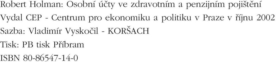 ekonomiku a politiku v Praze v říjnu 2002 Sazba: