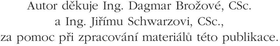 Jiřímu Schwarzovi, CSc.