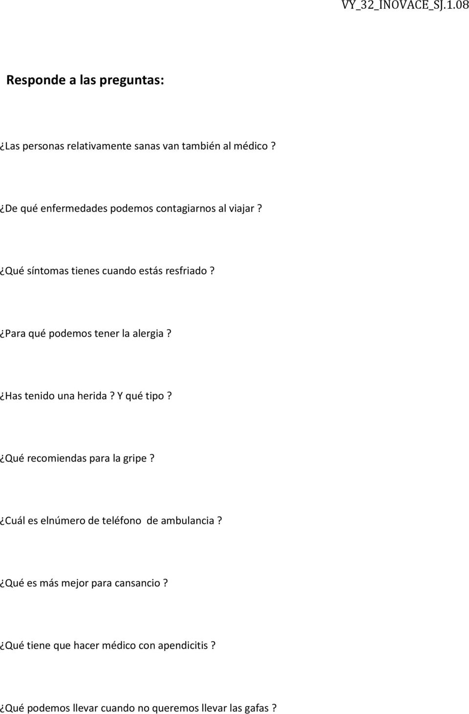Para qué podemos tener la alergia? Has tenido una herida? Y qué tipo? Qué recomiendas para la gripe?