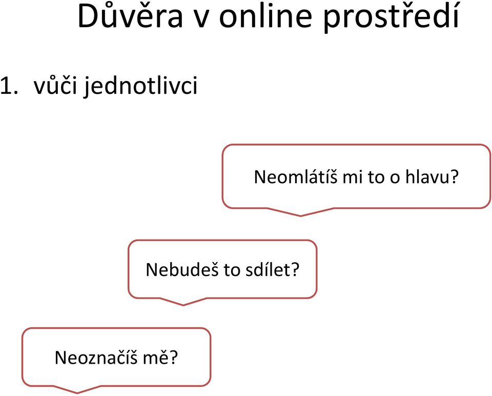 Neomlátíš mi to o hlavu?