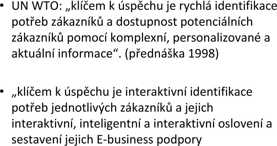 (přednáška 1998) klíčem k úspěchu je interaktivní identifikace potřeb jednotlivých