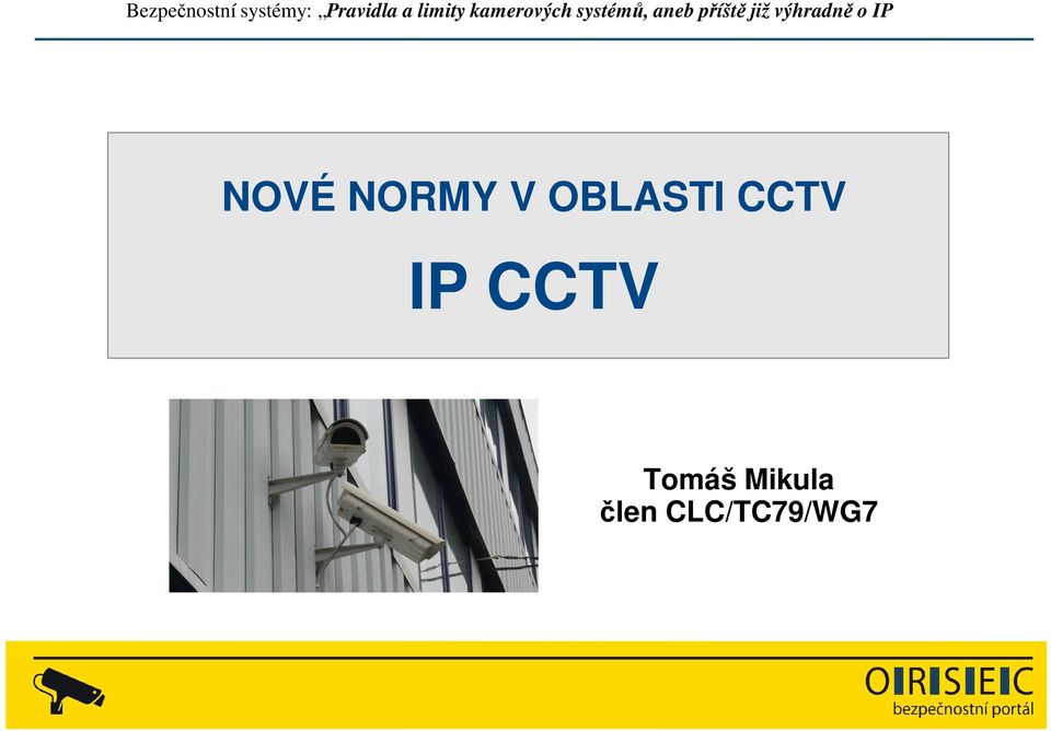 již výhradně o IP NOVÉ NORMY V OBLASTI