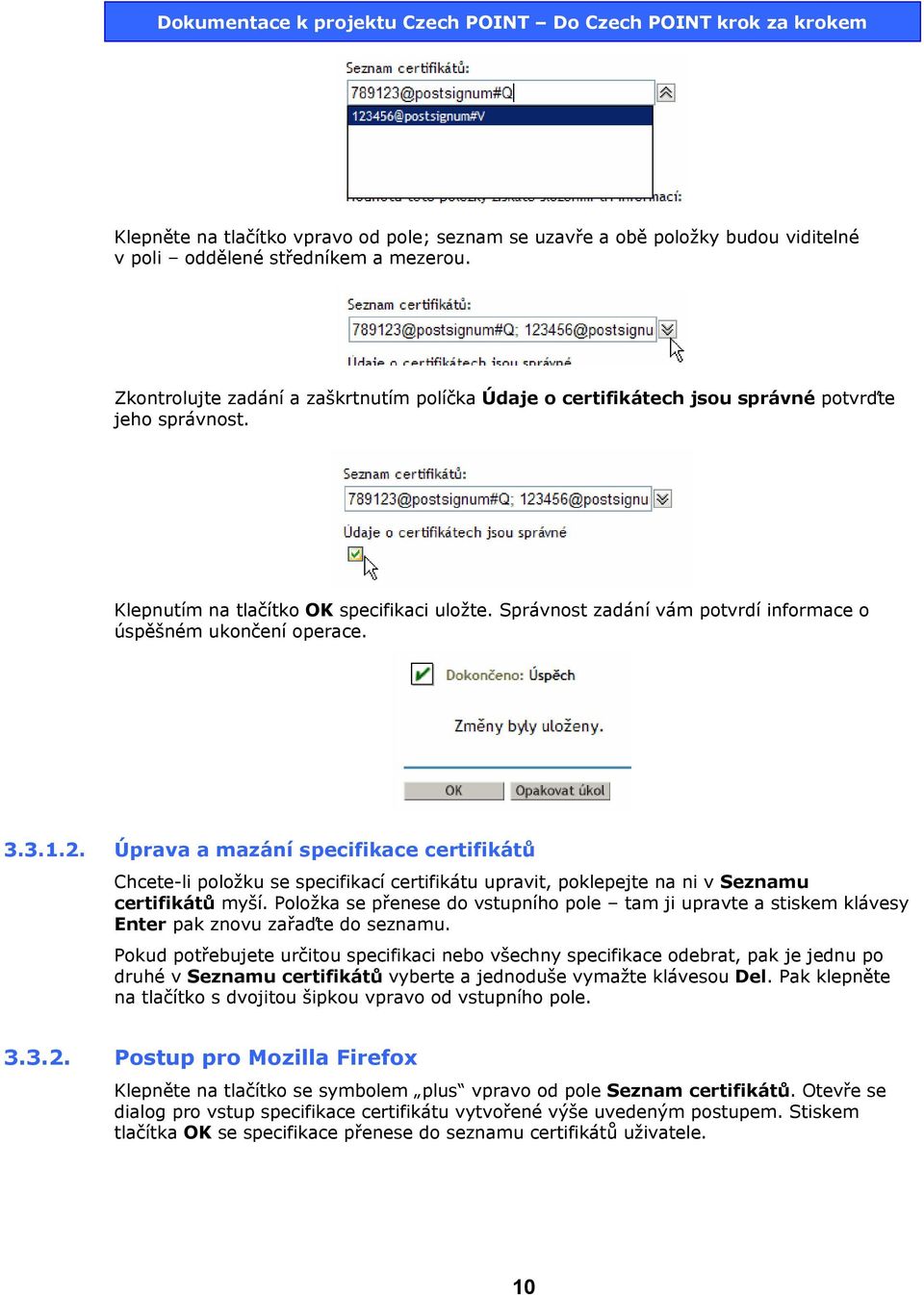 Správnost zadání vám potvrdí informace o úspěšném ukončení operace. 3.3.1.2.