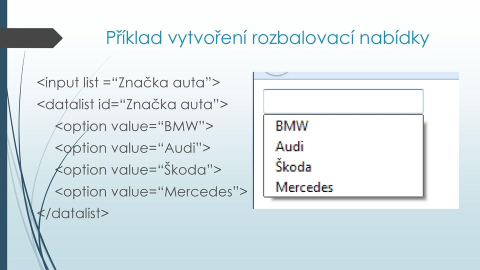 <option value= BMW > <option value= Audi >