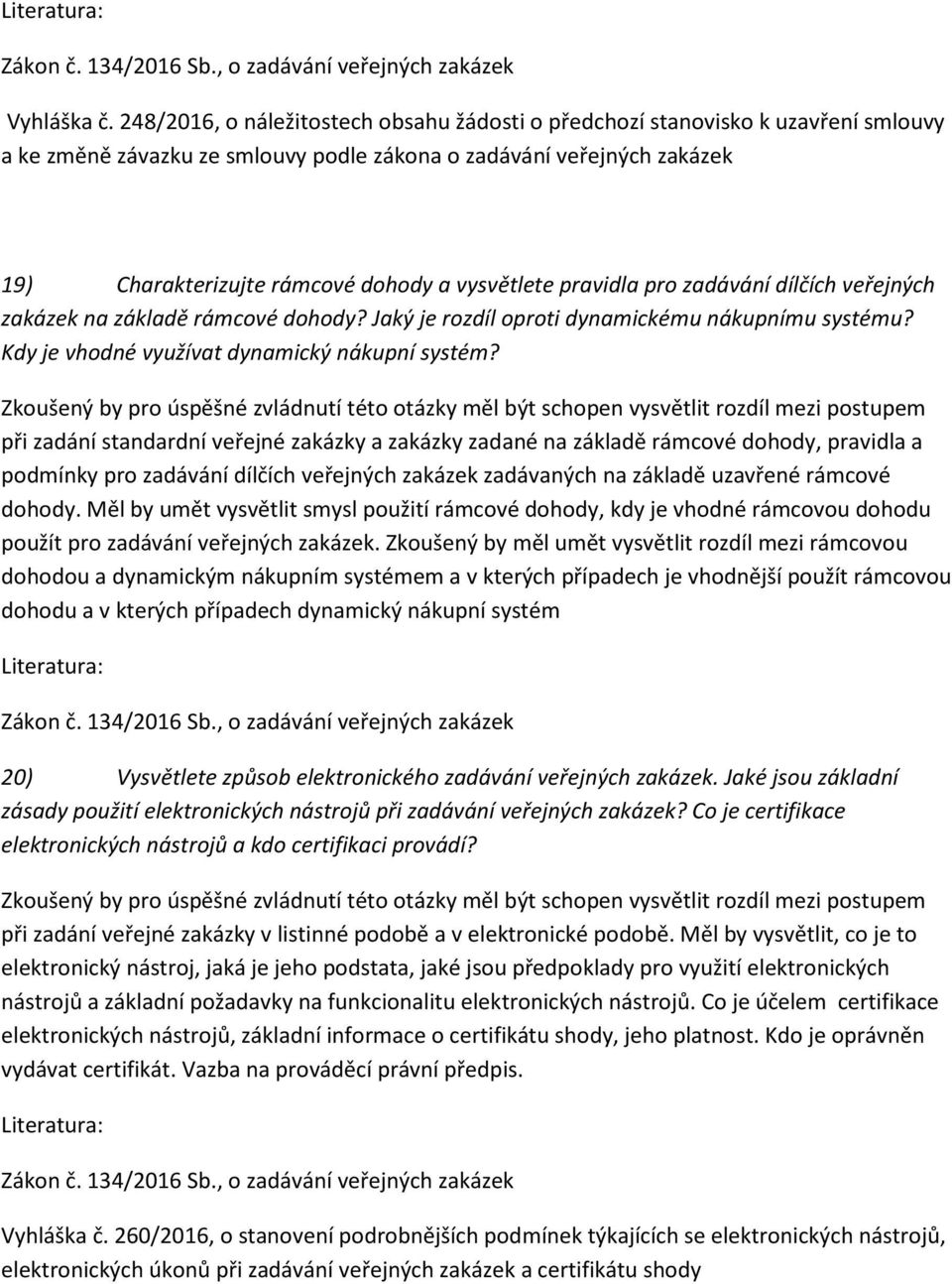 vysvětlete pravidla pro zadávání dílčích veřejných zakázek na základě rámcové dohody? Jaký je rozdíl oproti dynamickému nákupnímu systému? Kdy je vhodné využívat dynamický nákupní systém?