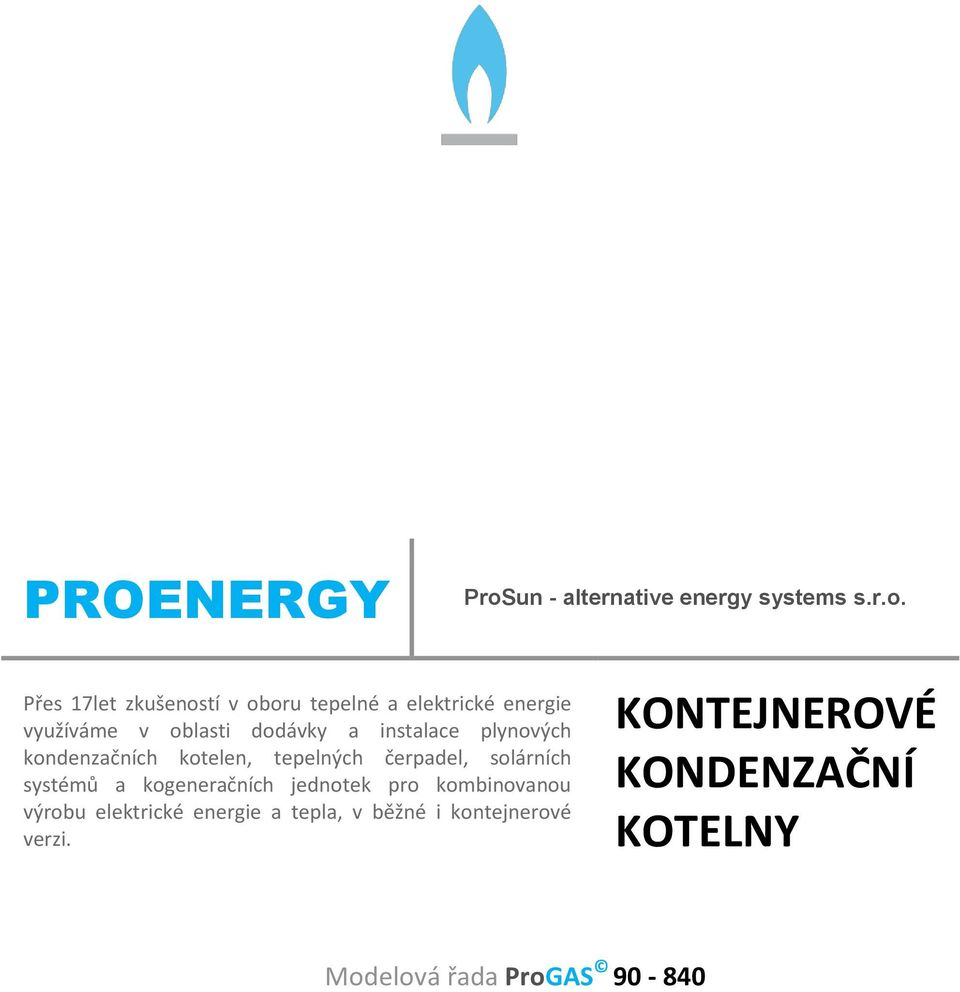 Přes 17let zkušeností v oboru tepelné a elektrické energie využíváme v oblasti dodávky a