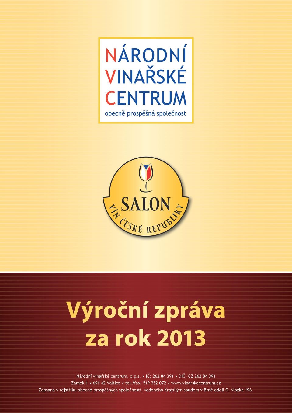 IČ: 262 84 391 DIČ: CZ 262 84 391 Zámek 1 691 42 Valtice tel.