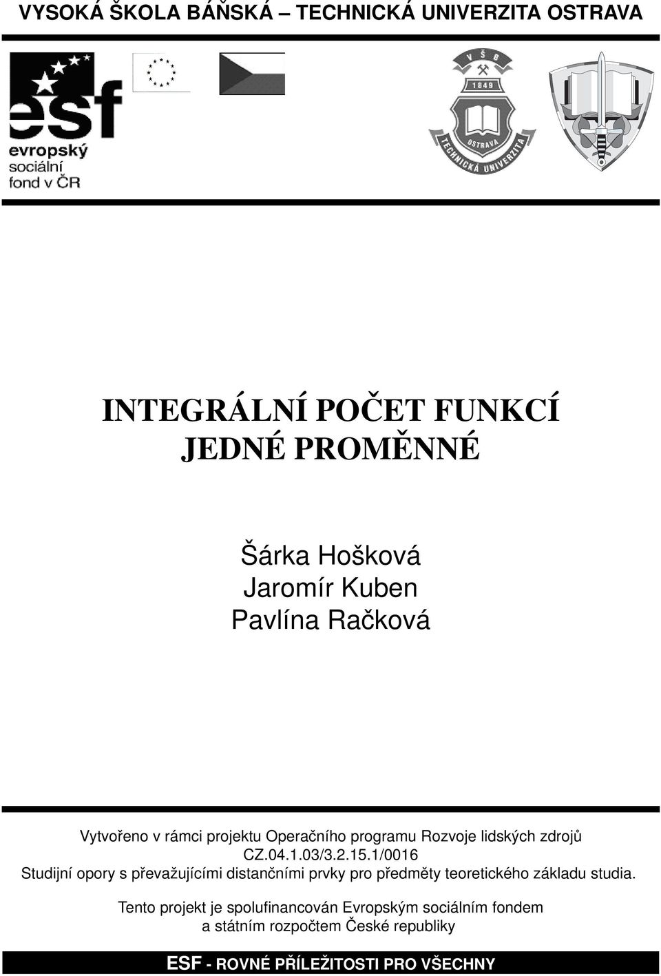/6 Studijní opory s převžujícími distnčními prvky pro předměty teoretického zákldu studi.