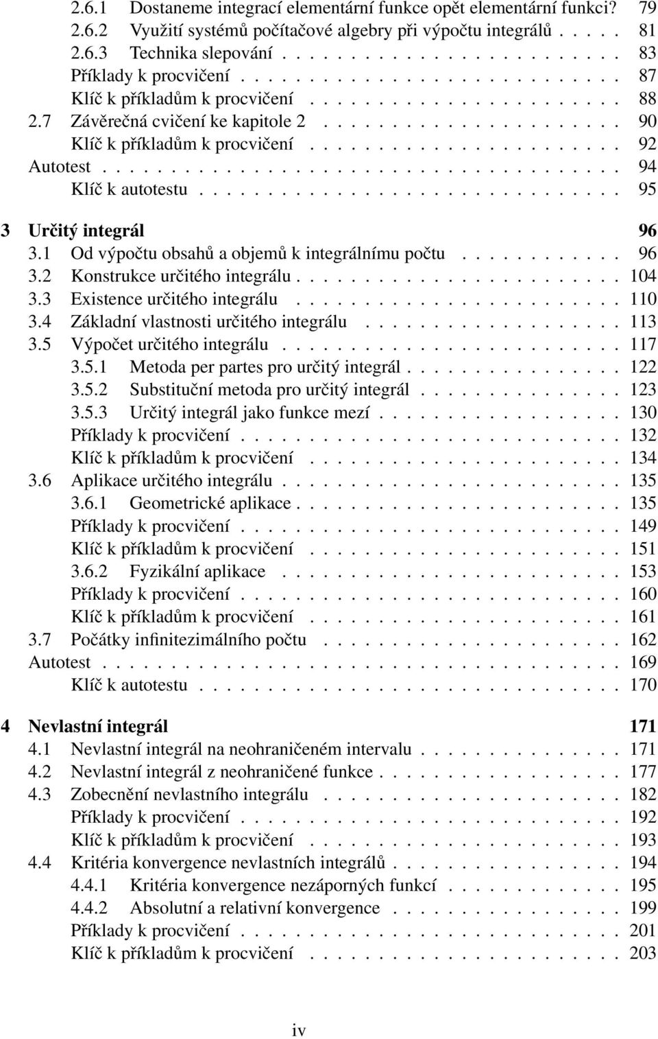 ..................................... 94 Klíč k utotestu............................... 95 Určitý integrál 96. Od výpočtu obshů objemů k integrálnímu počtu............ 96. Konstrukce určitého integrálu.