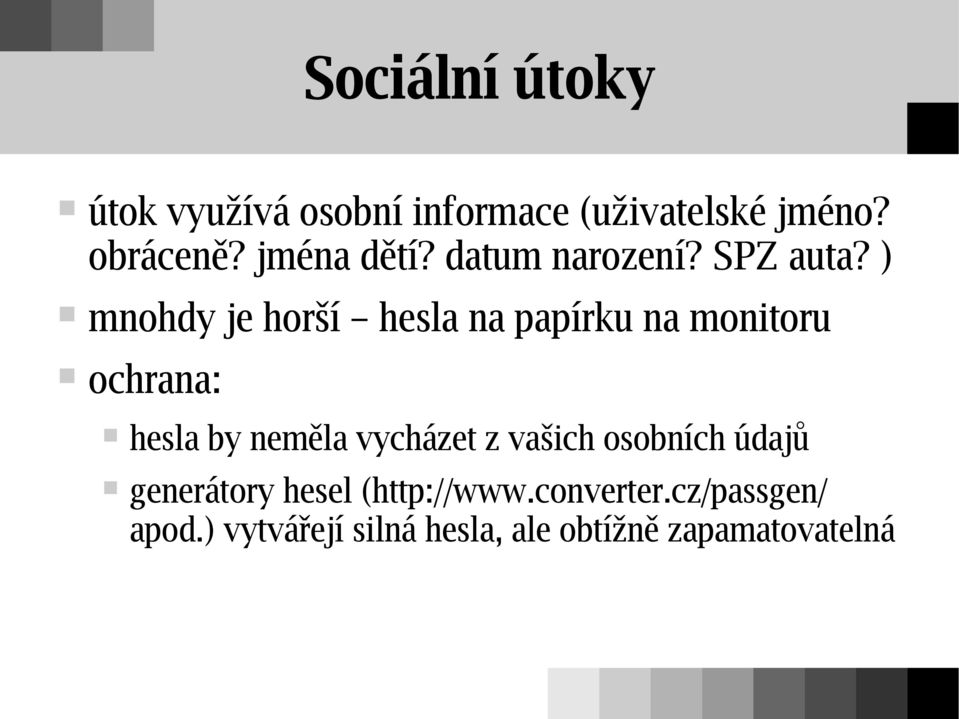 ) mnohdy je horší hesla na papírku na monitoru ochrana: hesla by neměla vycházet