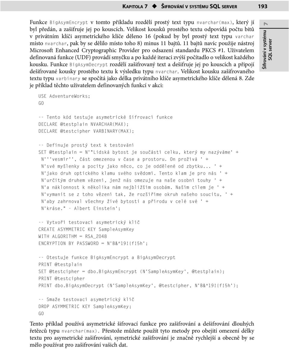 11 bajtů navíc použije nástroj Microsoft Enhanced Cryptographic Provider pro odsazení standardu PKCS #1.
