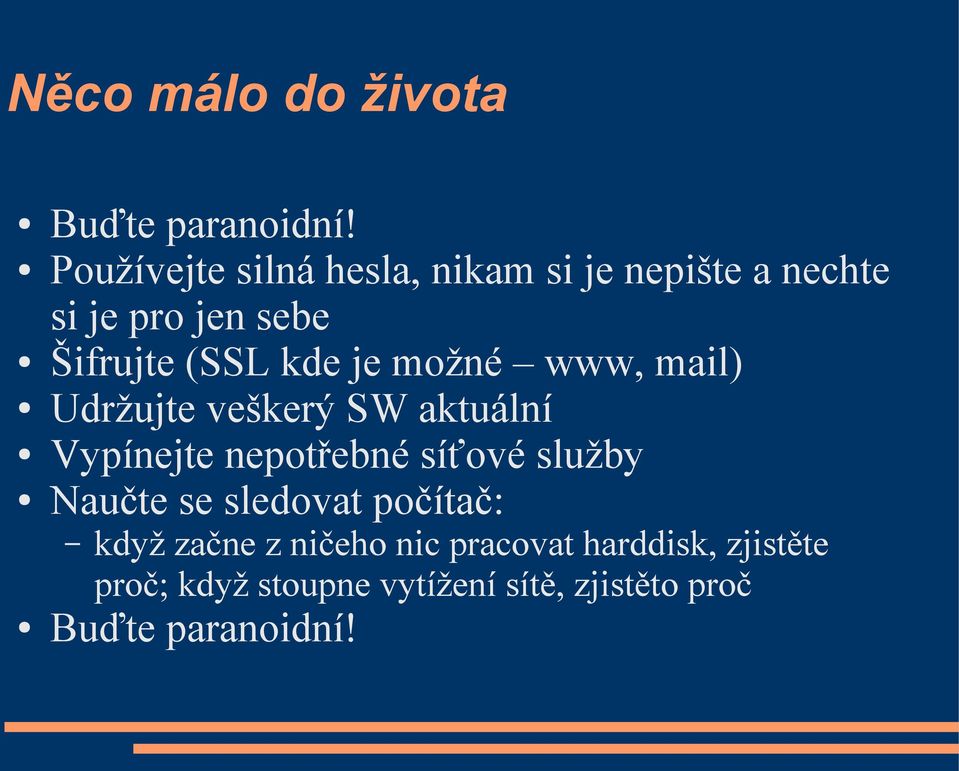 je možné www, mail) Udržujte veškerý SW aktuální Vypínejte nepotřebné síťové služby