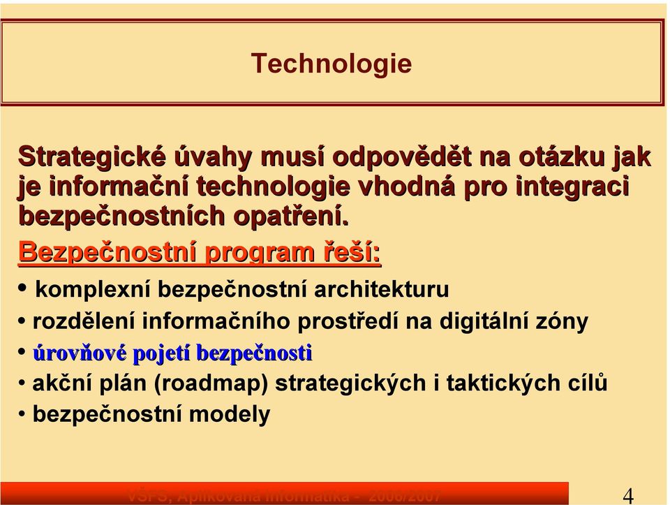 Bezpečnostní program řeší: komplexní bezpečnostní architekturu rozdělení informačního prostředí