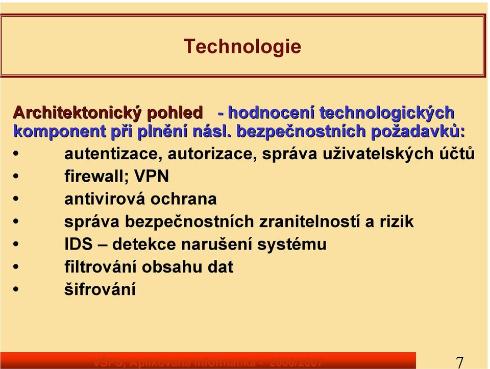 . bezpečnostních požadavků: autentizace, autorizace, správa uživatelských účtů