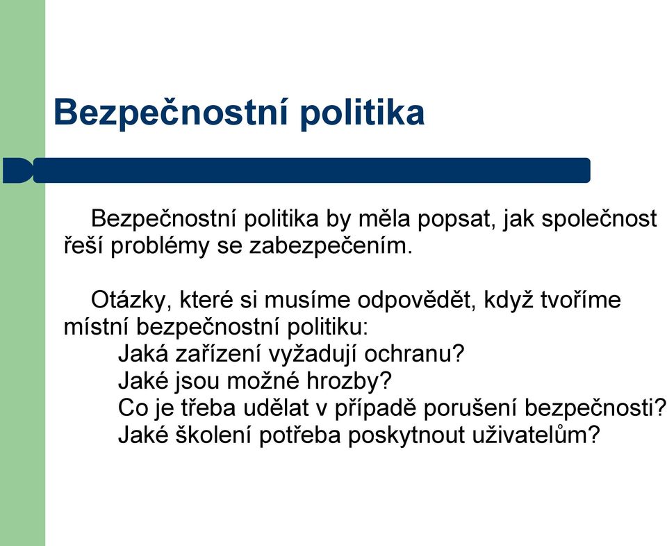 Otázky, které si musíme odpovědět, když tvoříme místní bezpečnostní politiku: Jaká