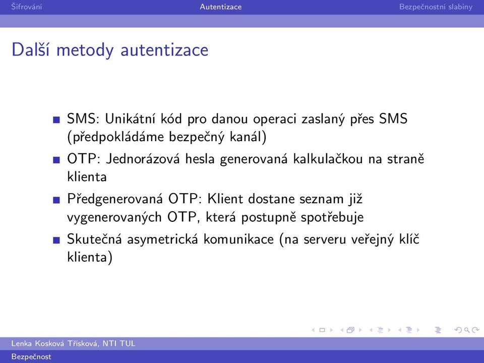 kalkulačkou na straně klienta Předgenerovaná OTP: Klient dostane seznam již vygenerovaných