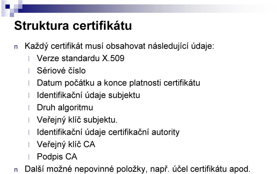 509 Sériové číslo Datum počátku a konce platnosti certifikátu Identifikačníúdaje