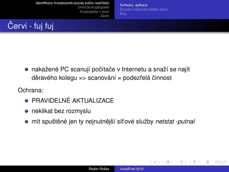 => scanování = podezřelá činnost Ochrana: PRAVIDELNÉ AKTUALIZACE neklikat