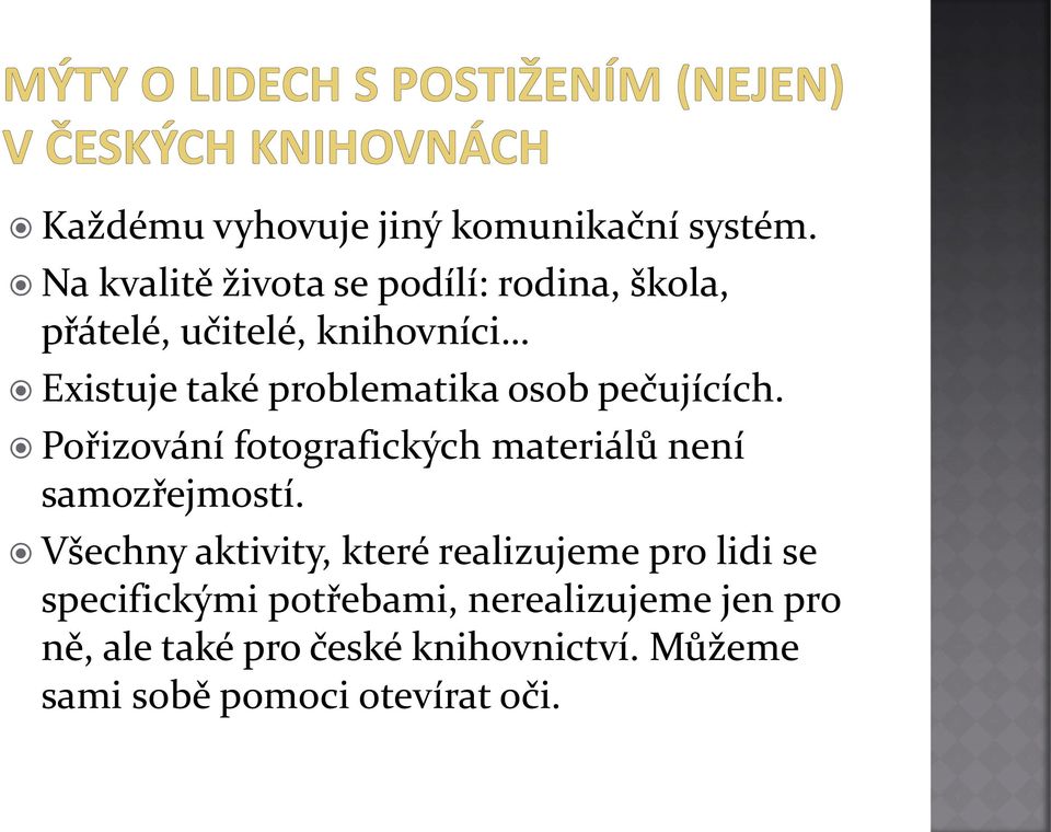 problematika osob pečujících. Pořizování fotografických materiálů není samozřejmostí.