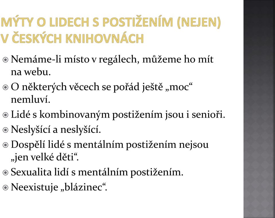 Lidé s kombinovaným postižením jsou i senioři. Neslyšící a neslyšící.